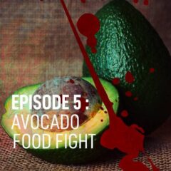 FOOD-SLAIN-S1E5-avocado-food-fight